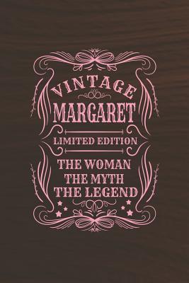 Full Download Vintage Margaret Limited Edition the Woman the Myth the Legend: First Name Funny Sayings Personalized Customized Names Gift Birthday Girl Women Mother's Day Notebook Journal -  | PDF