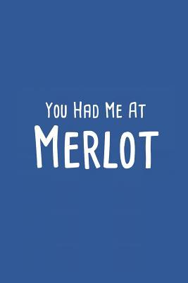 Read Online You Had Me at Merlot: Blank Lined Composition Notebook/Journal, 150 Page, Matte Finish with Quote, 6x9, Softcover -  | PDF