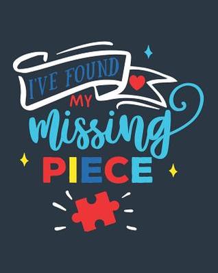 Read Online I've Found My Missing Piece: Autism Planner 6 Month Goal Charts Guide Weekly ABA Therapy Milestone Tracker Medical Appointment Book -  | PDF