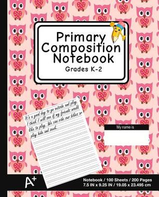 Read Online Primary Composition Notebook: Owl Art Print (3) - K-2nd Grade Composition Journal Pad, for Alphabet Writing Practice, [back to School Essential] - P2g Innovations | ePub