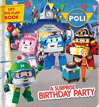 Read Online Robocar Poli: A Surprise Birthday Party: A Lift-the-Flap Book - Anne Paradis file in PDF