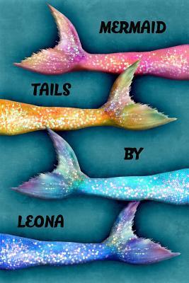 Read Mermaid Tails by Leona: College Ruled Composition Book Diary Lined Journal - Lacy Lovejoy | ePub