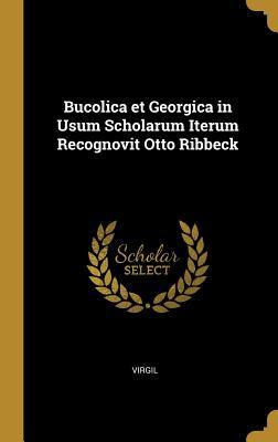 Read Bucolica Et Georgica in Usum Scholarum Iterum Recognovit Otto Ribbeck - Virgil | PDF