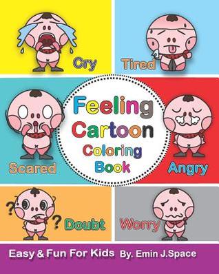 Read Online Feeling Cartoon Coloring Book: About All the Different Feeling Book for Kids - Emin J Space | PDF
