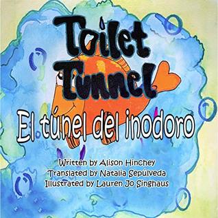 Full Download El túnel del inodoro/Toilet Tunnel: Bilingual Book (Spanish and English Edition) - Alison Hinchey | ePub