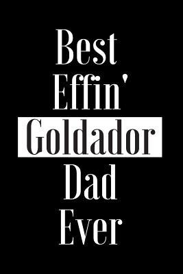Download Best Effin Goldador Dad Ever: Gift for Dog Animal Pet Lover - Funny Notebook Joke Journal Planner - Friend Her Him Men Women Colleague Coworker Book (Special Funny Unique Alternative to Card) -  | ePub