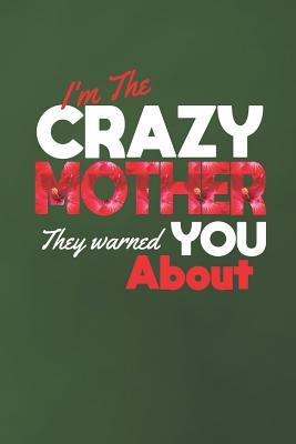 Download I'm the Crazy Mother They Warned You about: Family Grandma Women Mom Memory Journal Blank Lined Note Book Mother's Day Holiday Gift -  file in ePub