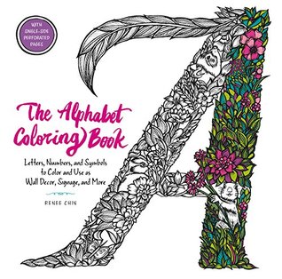 Full Download The Alphabet Coloring Book: Letters, Numbers, and Symbols to Color and Use as Wall Decor, Signage, and More - Renee Chin | PDF
