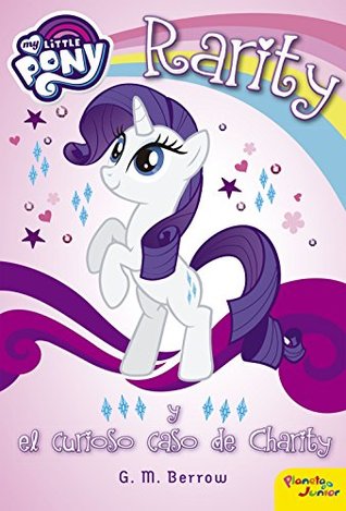Download My Little Pony. Rarity y el curioso caso de Charity: Narrativa - My Little Pony | PDF
