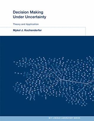 Full Download Decision Making Under Uncertainty: Theory and Application (MIT Lincoln Laboratory Series) - Mykel J. Kochenderfer | PDF