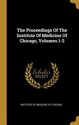 Download The Proceedings of the Institute of Medicine of Chicago, Volumes 1-2 - Institute of Medicine of Chicago file in PDF