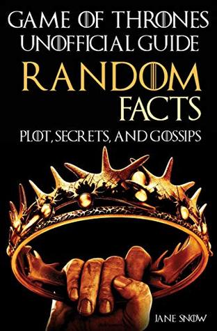 Read Game of Thrones Unofficial Guide: Random Facts, Plot, Secrets, and Gossips - Jane Snow file in ePub