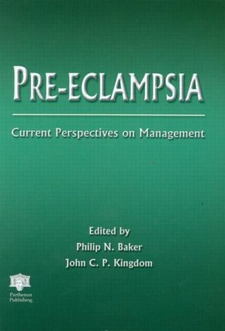 Read Online Pre-eclampsia: Current Perspectives and Management - John C.P. Kingdom | PDF