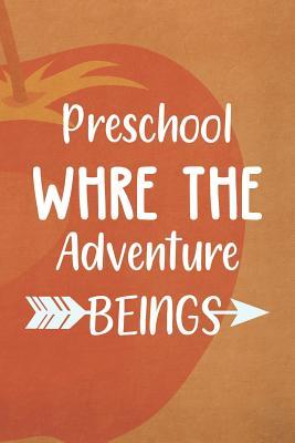 Full Download Preschool Where The Adventure Begins: Blank Lined Notebook Journal Diary Composition Notepad 120 Pages 6x9 Paperback ( Teacher Gift ) Orange - Naima Zavala | PDF
