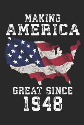 Full Download Making America Great Since 1948: A Blank Lined Journal For Birthday Parties That Makes a Funny Birthday Gift For Men And Women - Fun Gum Publishing | ePub