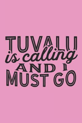 Read Online Tuvalu Is Calling And I Must Go: A Blank Lined Journal for Sightseers Or Travelers Who Love This Country. Makes a Great Travel Souvenir. -  | PDF