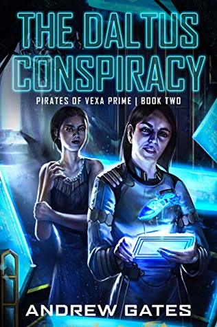 Full Download The Daltus Conspiracy (Pirates of Vexa Prime Book 2) - Andrew Gates | PDF