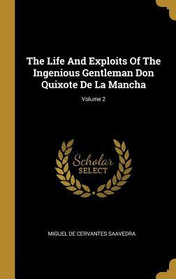Read The Life And Exploits Of The Ingenious Gentleman Don Quixote De La Mancha; Volume 2 - Miguel de Cervantes Saavedra file in ePub