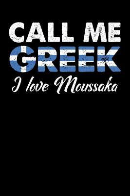 Read Call Me Greek I Love Moussaka: 100 page Recipe Journal 6 x 9 Food Lover journal to jot down your recipe ideas and cooking notes - Darren Food | ePub