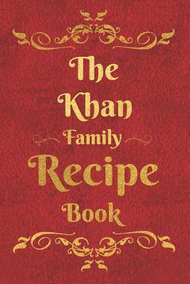 Read The Khan Family Recipe Book: Blank Recipe Book to Write In to Keep Safe Heirloom Family and Loved Recipes -  file in ePub