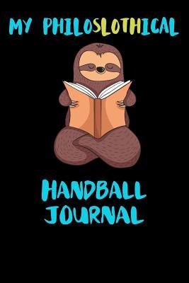 Read Online My Philoslothical Handball Journal: Blank Lined Notebook Journal Gift Idea For (Lazy) Sloth Spirit Animal Lovers -  file in PDF
