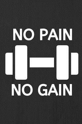 Read No Pain No Gain: Gym Notebook / Simple Lined Writing Journal / Fitness / Training Log / Study / Thoughts / Motivation / Work / Gift / 120 Page / 6 x 9 -  | ePub