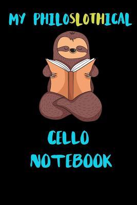 Read My Philoslothical Cello Notebook: Blank Lined Notebook Journal Gift Idea For (Lazy) Sloth Spirit Animal Lovers -  | PDF