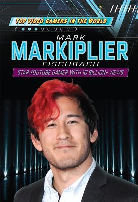 Read Online Mark Markiplier Fischbach: Star Youtube Gamer with 10 Billion  Views - Philip Wolny file in ePub