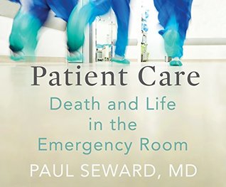 Full Download Patient Care: Death and Life in the Emergency Room - Paul Seward file in ePub