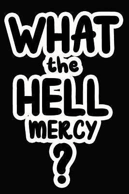 Full Download What the Hell Mercy?: College Ruled Composition Book - James Goode file in PDF