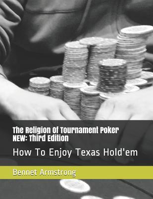 Read The Religion Of Tournament Poker: How To Enjoy Texas Hold'em - Bennet Armstrong | ePub
