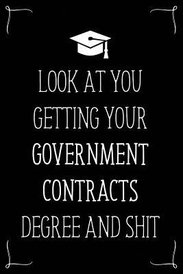Download Look At You Getting Your Government Contracts Degree And Shit: Funny Blank Notebook for Degree Holder or Graduate - Gwendolyn Barker | PDF
