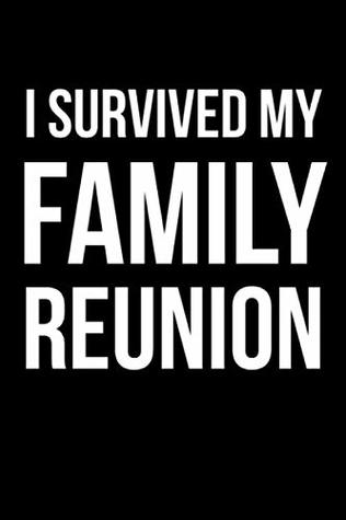 Read Online I Survived My Family Reunion: Funny Blank Lined Journal -  | ePub