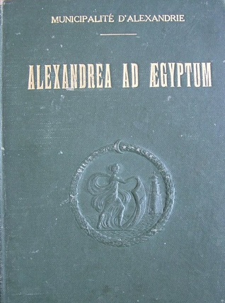 Download Alexandrea Ad Aegyptum: A Guide to the Ancient and Modern Town, and to Its Graeco-Roman Museum - Evaristo Breccia file in PDF
