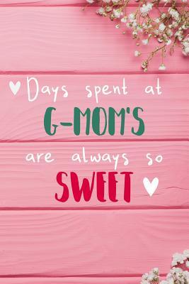 Full Download Days Spent At G-Mom's Are Always So Sweet: Personalized Lined Diary / Journal - Make Your G-Mom Smile With This Personalized Book to Write Memories in - Gift for Mother's Day, Christmas, or Other Holidays - Elder Flower Journals | ePub