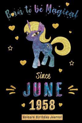 Read Born to be Magical Since June 1958 - Unicorn Birthday Journal: Blank Lined 6x9 Born in June with Birth Year Unicorn Journal/Guestbook/Notebooks as Perfect Birthday Anniversary graduation party Gifts For Girls and Women - Real Joy Publications file in PDF