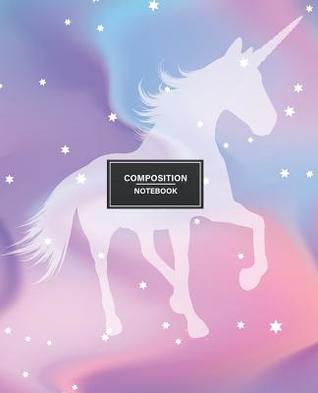 Full Download Composition Notebook: College Ruled Lined Book Unicorn Rainbow For Girls Kids School Students And Teachers Notes Journal Notebooks 100 Pages 7.5 inch x 9.25 inch - Susan F Gray | ePub