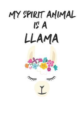 Full Download My Spirit Animal is a Llama: Cute Llama Lovers Journal / Notebook / Diary / Birthday Gift (6x9 - 110 Blank Lined Pages) -  file in PDF