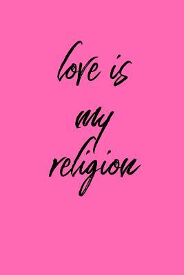 Download Love Is My Religion: 6x9 Portable Christian Journal Notebook with Christian Quote: Inspirational Gifts for Religious Men & Women (Christian Journal) - Christian life | ePub