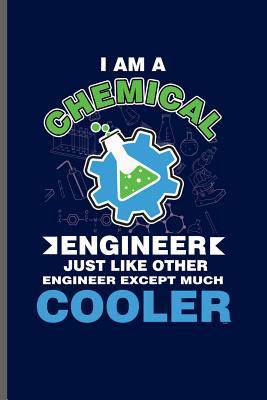 Read I am a Chemical Engineer Just like other Engineer except much cooler: Engineer Engineering notebooks gift (6x9) Lined notebook to write in - Thomas Lamberg file in ePub