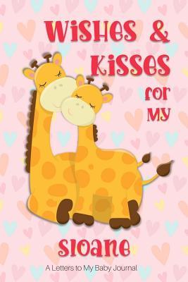 Full Download Wishes & Kisses for My Sloane: A Letters to My Baby Journal -  file in PDF