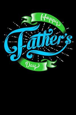 Read happy fathers day: gift for him Lined Notebook / Diary / Journal To Write In 6x9 for papa, grandpa, uncle, law stepdad in fathers day - Daddy World Publishers | ePub