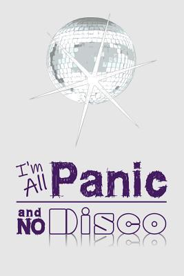 Full Download I'm All Panic and No Disco: Journal With Blank Pages and Lines to Write On -  file in PDF