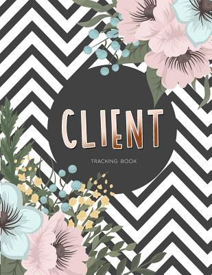 Download Client Tracking Book: Client Data Organizer, Customer Log Book, Client Profile Tracker Book. Perfect for Keep Track Your Customer - Danielle R Raftery file in PDF