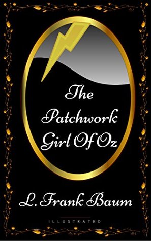 Full Download The Patchwork Girl Of Oz: By L. Frank Baum - Illustrated - L. Frank Baum | PDF