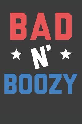 Download Bad N Boozy: 4th of July Notebook 120 Lined Pages (6 x 9) - Patriotic American Publications file in PDF