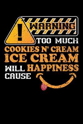Read Online Warning Too Much Cookies N Cream Ice Cream Will Cause Happiness: 100 page 6 x 9 Male Keto Journal For His Daily Food, Exercise, Meal Tracking Log Ketogenic Diet Food Journal (Weight Loss & Fitness Planners) - Darren Snack file in PDF