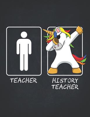 Read Online Unicorn Teacher Gifts: History Teachers Funny Male Dabbing Unicorn Wide Ruled Composition Book College Notebook 8.5x11 Teaching Appreciation, Thank You, Retirement, Year End Inspirational Present -  | ePub