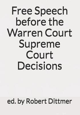 Download Free Speech before the Warren Court Supreme Court Decisions - Robert Dittmer | ePub