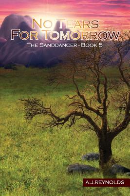 Download No Tears For Tomorrow: The Sanddancers Book 5 - A J Reynolds file in ePub